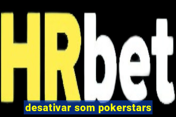 desativar som pokerstars